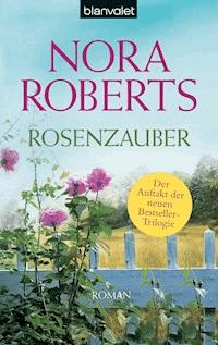 Rosenzauber - Nora Roberts - E-Book