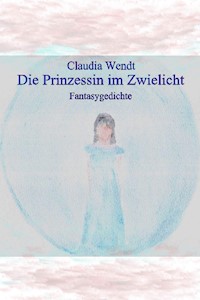 Die Prinzessin im Zwielicht - Claudia Wendt - E-Book