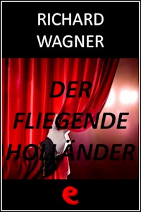 Der Fliegende Holländer (L'Olandese Volante) - Richard Wagner - E-Book