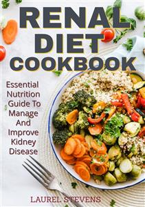 Renal Diet Cookbook - Laurel Stevens - E-Book