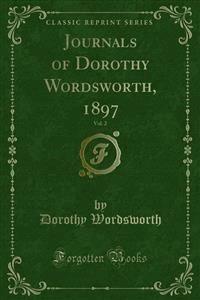 Journals of Dorothy Wordsworth, 1897 - William Knight - E-Book