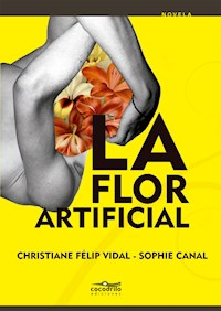 La flor artificial - Christiane Félip Vidal - E-Book
