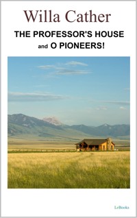 The Professor's House / O Pioneers - Willa Cather - E-Book