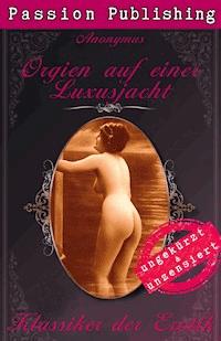 Klassiker der Erotik 42: Orgien auf einer Luxusjacht - Anonymus - E-Book