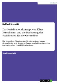 Das Sozialisationskonzept von Klaus Hurrelmann und die Bedeutung der Sozialisation für die Gesundheit - Raffael Schmidt - E-Book