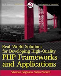 Real-World Solutions for Developing High-Quality PHP Frameworks and Applications - Sebastian Bergmann - E-Book