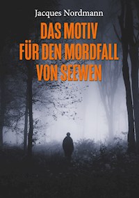 Das Motiv für den Mordfall von Seewen - Jacques Nordmann - E-Book