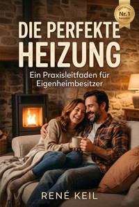Die Perfekte Heizung - René Keil - E-Book