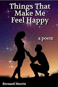 Things That Make Me Feel Happy - Bernard Morris - E-Book