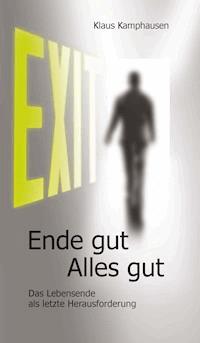 EXIT - Ende gut, Alles gut - Klaus Kamphausen - E-Book
