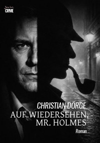AUF WIEDERSEHEN, MR. HOLMES - Christian Dörge - E-Book