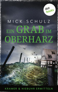 Ein Grab im Oberharz - Mick Schulz - E-Book