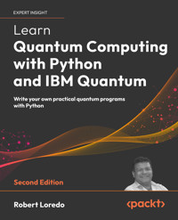 Learn Quantum Computing with Python and IBM Quantum - Robert Loredo - E-Book