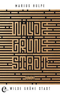 Wilde grüne Stadt - Marius Hulpe - E-Book