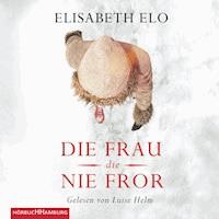 Die Frau, die nie fror - Elisabeth Elo - Hörbuch