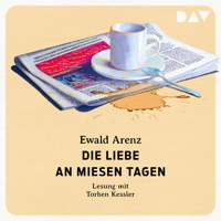 Die Liebe an miesen Tagen - Ewald Arenz - Hörbuch