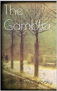 The Gambler - Fyodor Dostoyevsky - E-Book