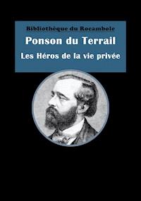 Les Héros de la vie privée - Ponson du Terrail - E-Book