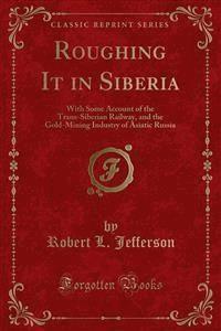 Roughing It in Siberia - Robert L. Jefferson - E-Book
