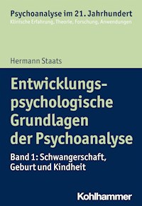 Entwicklungspsychologische Grundlagen der Psychoanalyse - Hermann Staats - E-Book