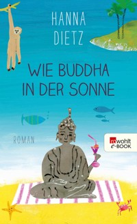 Wie Buddha in der Sonne - Hanna Dietz - E-Book