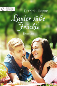 Lauter süße Früchte - Patricia Hagan - E-Book
