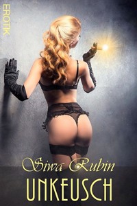 Unkeusch - Siwa Rubin - E-Book