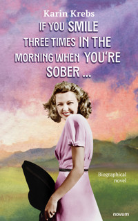 If you smile three times in the morning when you're sober ... - Karin Krebs - E-Book