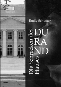 Die Schrecken des Hauses Durand - Emily Schuster - E-Book