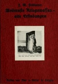Modernste Kriegswaffen - alte Erfindungen - Feldhaus, Franz Maria - kostenlos E-Book