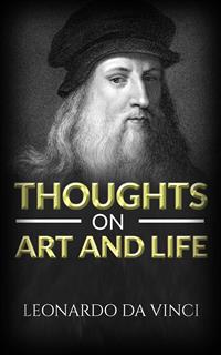 Thoughts on art and life - Leonardo da Vinci - E-Book