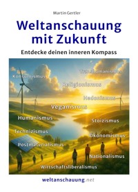 Weltanschauung mit Zukunft - Martin Gertler - E-Book