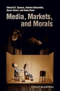 Media, Markets, and Morals - Edward H. Spence - E-Book
