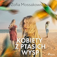 Kobiety z Ptasich Wysp - Zofia Mossakowska - Hörbuch