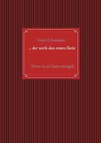 ... der werfe den ersten Stein - Karin E. Burianski - E-Book