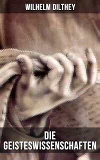 Die Geisteswissenschaften - Wilhelm Dilthey - E-Book