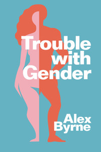 Trouble With Gender - Alex Byrne - E-Book
