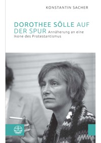 Dorothee Sölle auf der Spur - Konstantin Sacher - E-Book