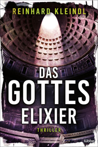 Das Gotteselixier - Reinhard Kleindl - E-Book