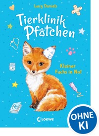 Tierklinik Pfötchen (Band 3) - Kleiner Fuchs in Not - Lucy Daniels - E-Book