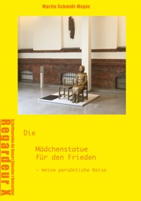 Die Mädchenstatue für den Frieden - Martin Schmidt-Magin - E-Book