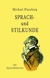 Sprach- und Stilkunde - Michael Duesberg - E-Book