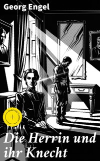 Die Herrin und ihr Knecht - Georg Engel - E-Book
