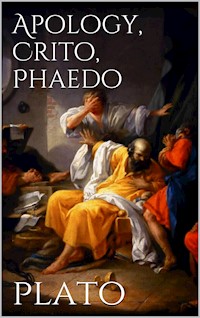 Apology, Crito, Phaedo - Plato Plato - E-Book