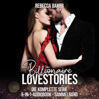 Billionaire Lovestories - Die komplette Serie - Rebecca Baker - Hörbuch