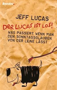 Der Lucas ist los! - Jeff Lucas - E-Book