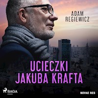 Ucieczki Jakuba Krafta - Adam Regiewicz - Hörbuch
