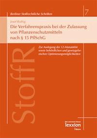 Die Verfahrenspraxis bei der Zulassung von Pflanzenschutzmitteln nach § 15 PflSchG - Josef Ruthig - E-Book