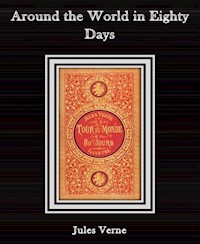 Around the World in Eighty Days By Jules Verne - Jules Verne. - E-Book