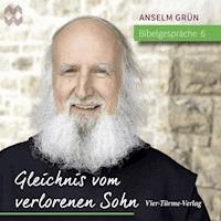 Bibelgespräche 06: Gleichnis vom verlorenen Sohn - Anselm Grün - Hörbuch